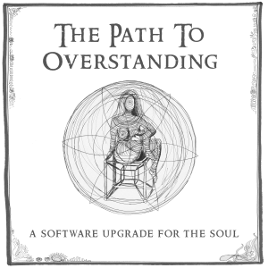 The Path To Overstanding